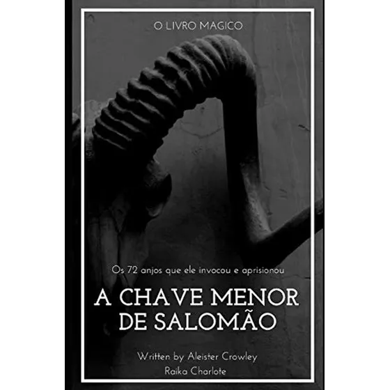 Goetia A Chave Menor De Salomao: E Os 72 Anjos Que Ele Invoc