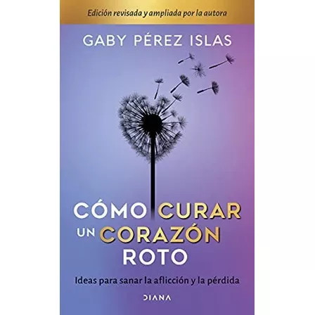 Libro : Como Curar Un Corazon Roto. 10 Aniversario - Perez