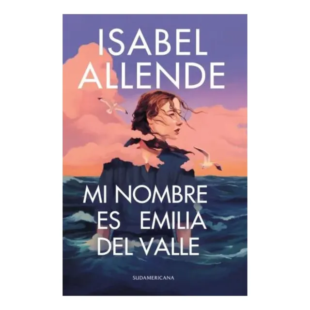 Mi Nombre Es Emilia Del Valle - Isabel Allende - Libro Sudam