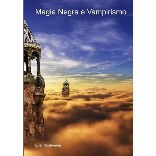 Magia Negra E Vampirismo, De Eliel Roshveder