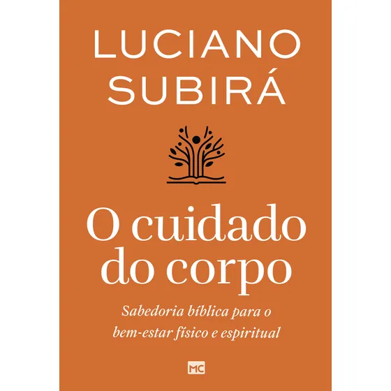 O Cuidado Do Corpo: Sabedoria Bíblica Para O Bem-estar Físico E Espiritual, De Luciano Subirá. Editora Mundo Cristão, Capa Mole, Edição 1 Em Português, 2024