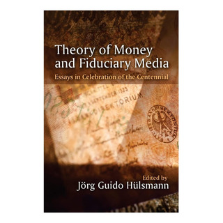 Libro: Teoría Del Dinero Y Los Medios Fiduciarios: Ensayos S Libro: Teoría Del Dinero Y Los Medios Fiduciarios: Ensayos S