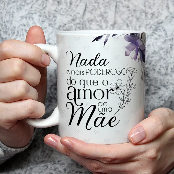 Caneca De Dia Das Mães, Nada É Mais Poderoso Que Amor De Mãe