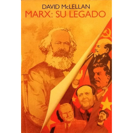 Marx: Su Legado - David Mclellan Marx: Su Legado - David Mclellan