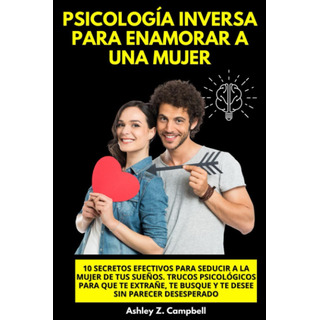 Psicología Inversa Para Enamorar A Una Mujer. 10 Secre 71gwh Psicología Inversa Para Enamorar A Una Mujer. 10 Secre 71gwh