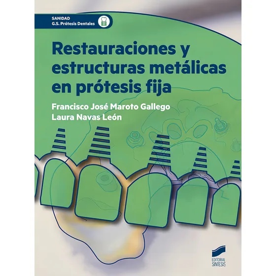 Restauraciones Y Estructuras Metãâ¡licas En Prãâ³tesis Fija, De Maroto Gallego, Francisco José. Sanidad G.s. Prótesis Dentales, Vol. 1. Editorial Editorial Síntesis S.a., Tapa Blanda En Español