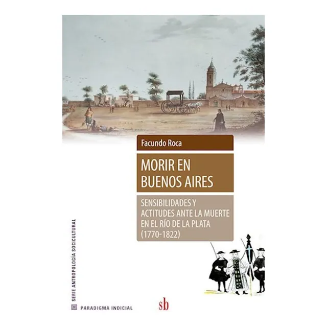 Morir En Buenos Aires,sensibilidades Y Actitudes Ante La Mue