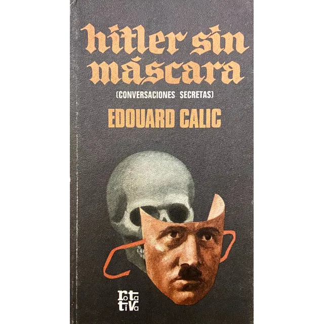Hitler Sin Máscara, Conversaciones Secretas, Edouard Calic
