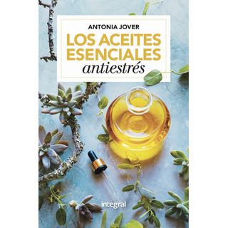 Los Aceites Esenciales Antiestrãâ©s, De Jover Antonia. Editorial Rba Integral, Tapa Blanda En Español Los Aceites Esenciales Antiestrãâ©s, De Jover Antonia. Editorial Rba Integral, Tapa Blanda En Español