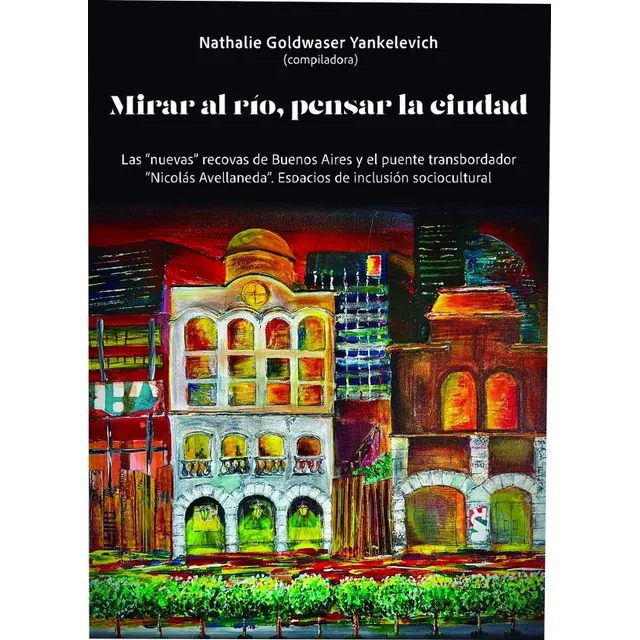 Mirar Al Río, Pensar La Ciudad / Ed. Milena Caserola