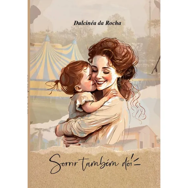 Sorrir Também Dói, De Dulcinéa Da Rocha