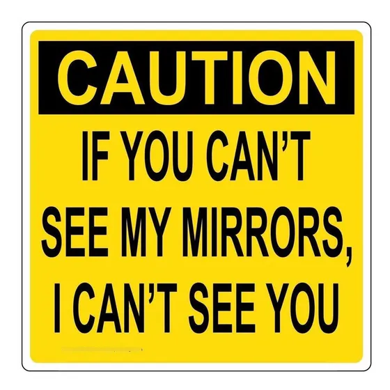 Compliancesigns If You Can't See My Mirrors I Reflective X
