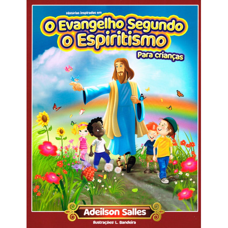 O Evangelho Segundo O Espiritismo Para Crianças O Evangelho Segundo O Espiritismo Para Crianças