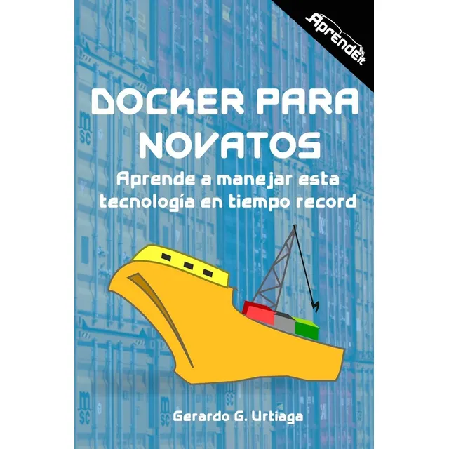 Libro: Docker Para Novatos: Aprende A Administrar Esta Tecno