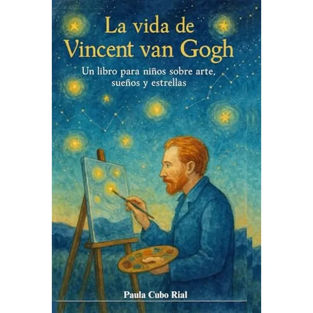 La Vida De Vincent Van Gogh: Biografia Para Ninos Sobre Vinc
