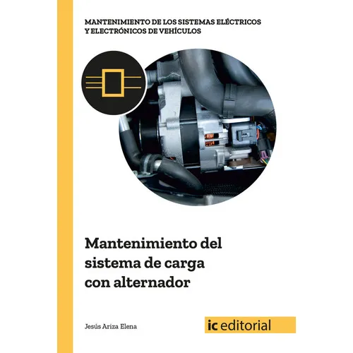 Mantenimiento Del Sistema De Carga Con Alternador, De Ariza Elena, Jesus. Ic Editorial, Tapa Blanda En Español