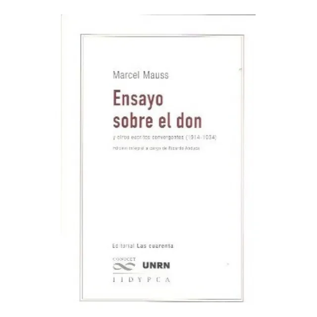 Ensayo Sobre El Don: Y Otros Escritos Convergentes (1914-1934), De Mauss, Marcel. N/a, Vol. Volumen Unico. Editorial Las Cuarenta, Tapa Blanda, Edición 1 En Español