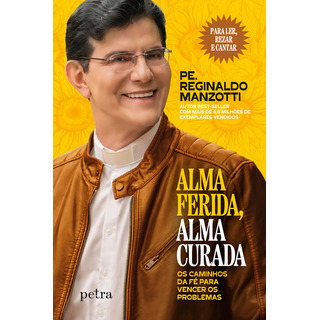 Alma Ferida, Alma Curada: Os Caminhos Da Fé Para Vencer Os Problemas, De Pe. Reginaldo Manzotti. Editorial Petra - Nf, Tapa Mole, Edición 1 En Português, 2024 Alma Ferida, Alma Curada: Os Caminhos Da Fé Para Vencer Os Problemas, De Pe. Reginaldo Manzotti. Editorial Petra - Nf, Tapa Mole, Edición 1 En Português, 2024
