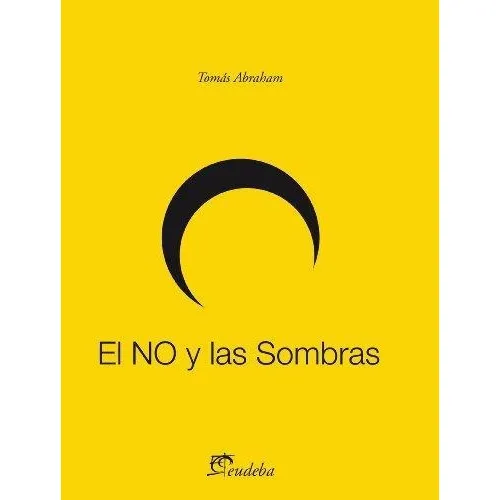 El No Y Las Sombras, De Tomás Abraham. Editorial Eudeba, Tapa Blanda, Edición 2013 En Español