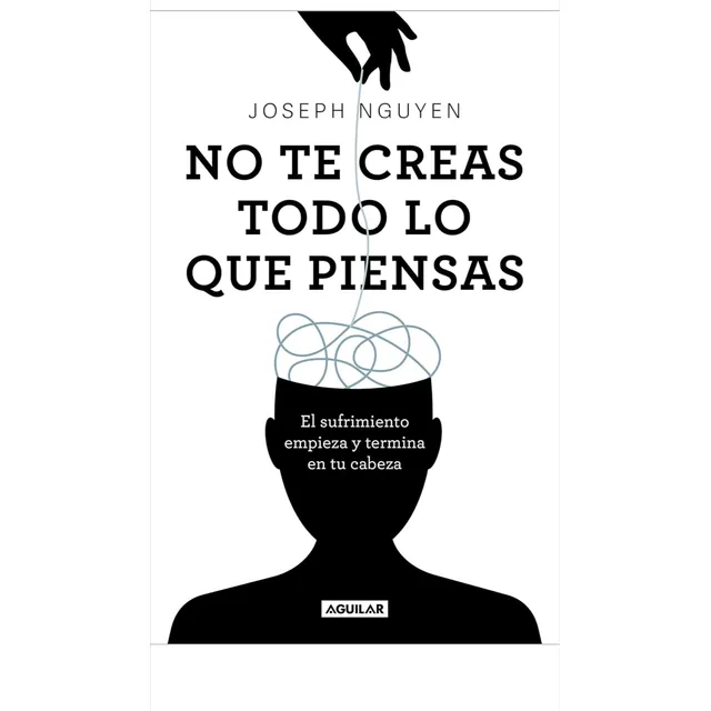 No Te Creas Todo Lo Que Piensas - Joseph Nguyen