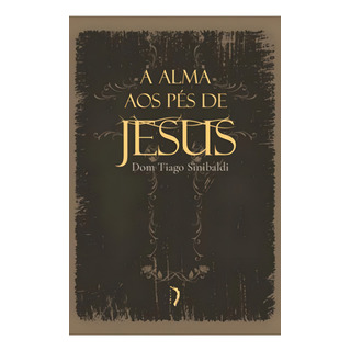 A Alma Aos Pés De Jesus A Alma Aos Pés De Jesus