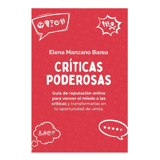 Libro: Críticas Poderosas: Guía De Reputación Online Para El Libro: Críticas Poderosas: Guía De Reputación Online Para El