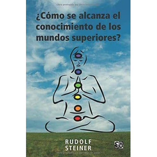 Libro: ¿cómo Se Alcanza El Conocimiento De Los Mundos Su C92 Libro: ¿cómo Se Alcanza El Conocimiento De Los Mundos Su C92