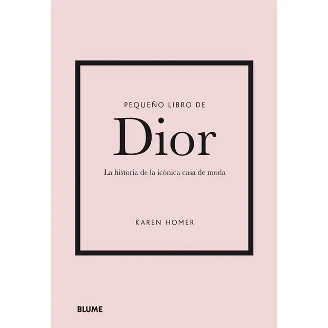 Pequeño Libro De Dior de Karen Homer editorial BLUME