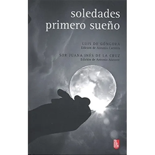 Soledades. Primer Sueño - Góngora, Sor Juana Inés De La Cruz