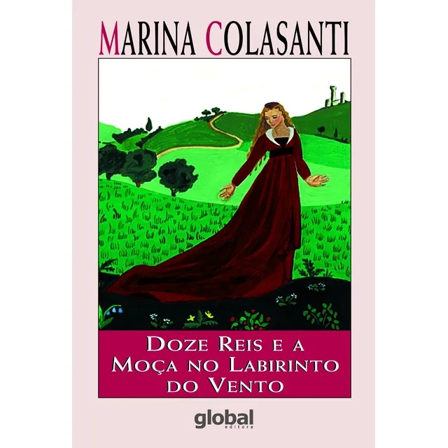 Doze reis e a moça no labirinto do vento, de Colasanti, Marina. Marina Colasanti Editorial Global Editora, capa mole em português, 2024