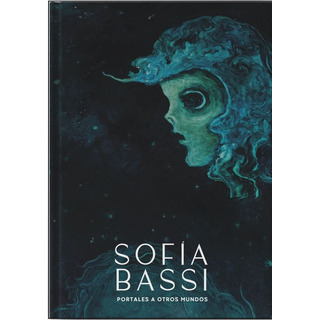 SofĂa Bassi. Portales A Otros Mundos / Pd. SofĂa Bassi. Portales A Otros Mundos / Pd.