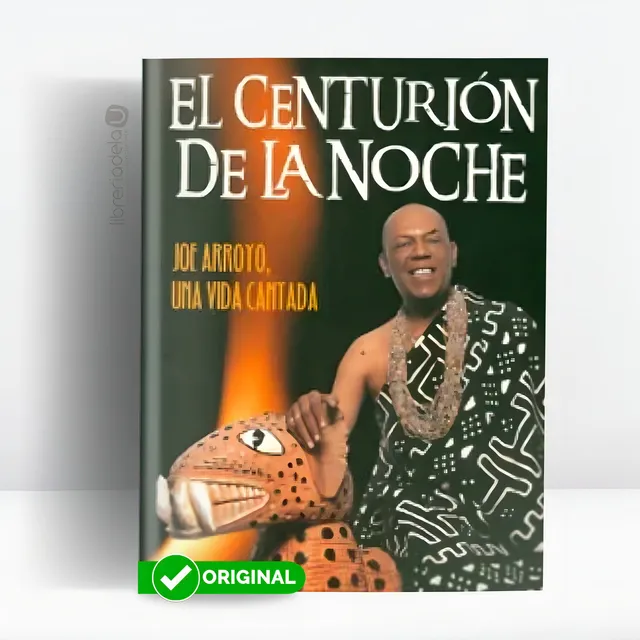 El Centurión De La Noche. Joe Arroyo, Una Vida Cantada, De Mauricio Silva Guzmán. 9584430106, Vol. 1. Editorial Editorial La Iguana Ciega, Tapa Blanda, Edición 2011 En Español, 2011