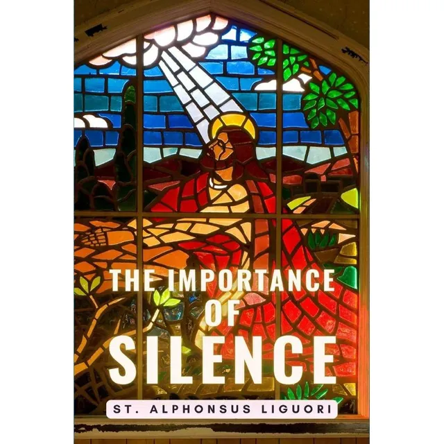 The Importance Of Silence, De St. Alphonsus Liguori. Editorial Cervantes Digital, Tapa Blanda, Edición 1 En Inglés, 2024