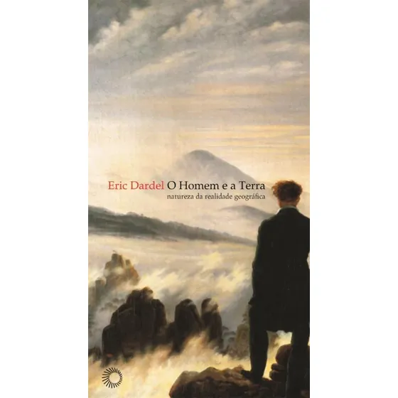 O homem e a terra: natureza da realidade geográfica, de Dardel, Eric. Estudos Editorial Editora Perspectiva Ltda., capa mole em português, 2020
