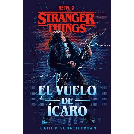 Libro Stranger Things: El Vuelo De Ícaro - Caitlin Schneiderhan - Plaza & Janes
