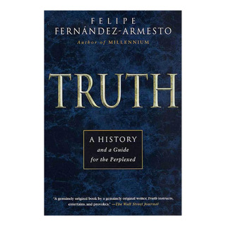 Libro: Truth: A History And A Guide For The Perplexed Libro: Truth: A History And A Guide For The Perplexed