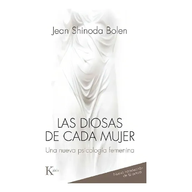 Las Diosas De Cada Mujer, de Jean Shinoda Bolen. Editorial Kairos, tapa blanda en español, 2017