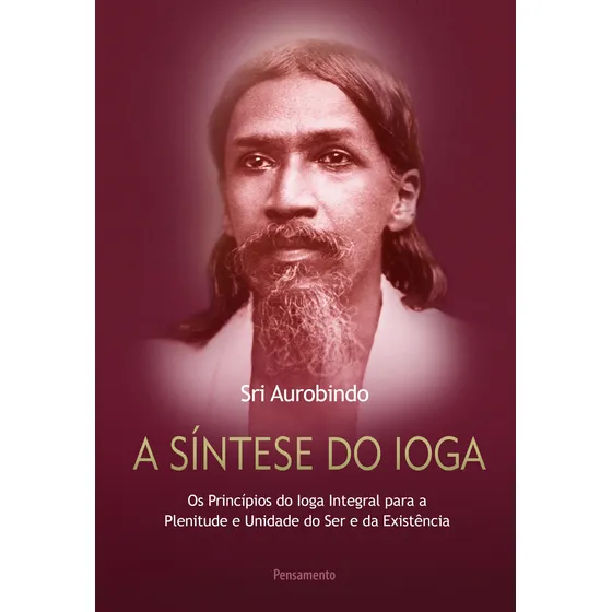 Síntese do ioga: Toda vida é ioga, de Aurobindo, Sri. Editorial Editora Pensamento-Cultrix Ltda., capa dura em português, 2021