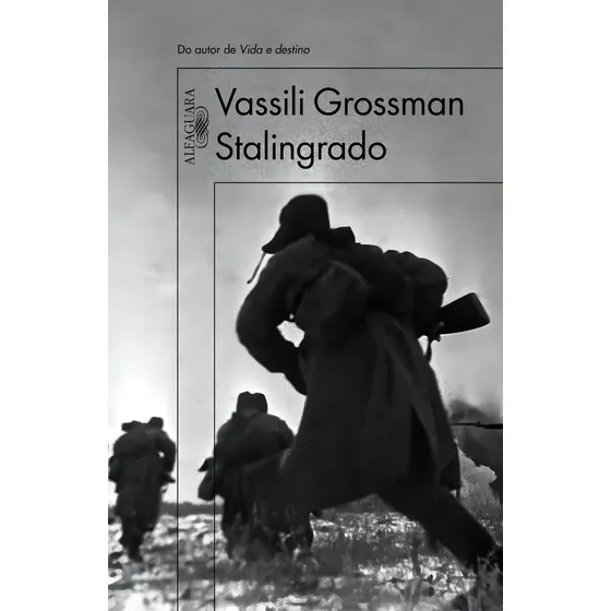 Stalingrado, de Vassili Grossman. Editora Alfaguara, capa dura em português