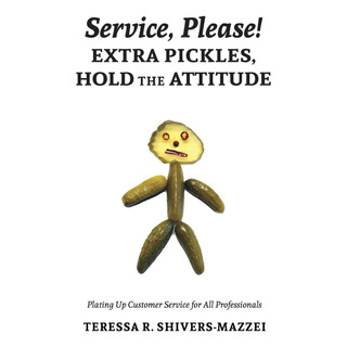 Libro: ¡servicio, Por Favor! Extra Pickles, Hold The Attitud Libro: ¡servicio, Por Favor! Extra Pickles, Hold The Attitud