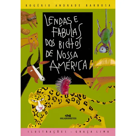 Lendas e Fábulas dos Bichos de Nossa América, de Barbosa, Rogério Andrade. Conte Outra Vez Editorial Editora Melhoramentos Ltda., capa mole em português, 2014