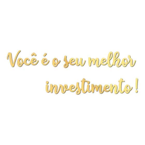 Espelho Você É O Seu Melhor Investimento! - Acrílico Dourado