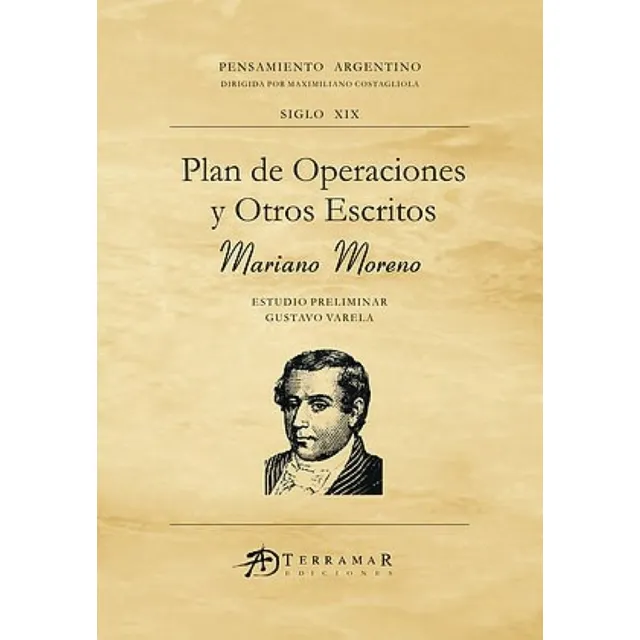 Plan De Operaciones Y Otros Escritos - Mariano Moreno, De Moreno, Mariano. Editorial Terramar, Tapa Blanda En Español