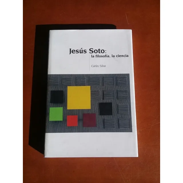 Jesús Soto: La Filosofía, La Ciencia. Carlos Silva. Arte