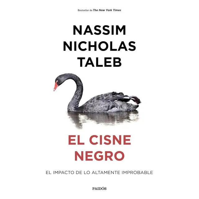 El Cisne Negro . El Impacto De Lo Altamente Improbable: El Impacto De Lo Altamente Improbable, De Nassim Nicholas Taleb., Vol. 1. Editorial Paidós, Tapa Blanda En Español, 2024