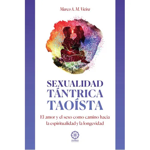 Sexualidad Tántrica Taoísta, De Mario M . V Ieira. Editorial Mandala, Tapa Blanda En Español, 2021