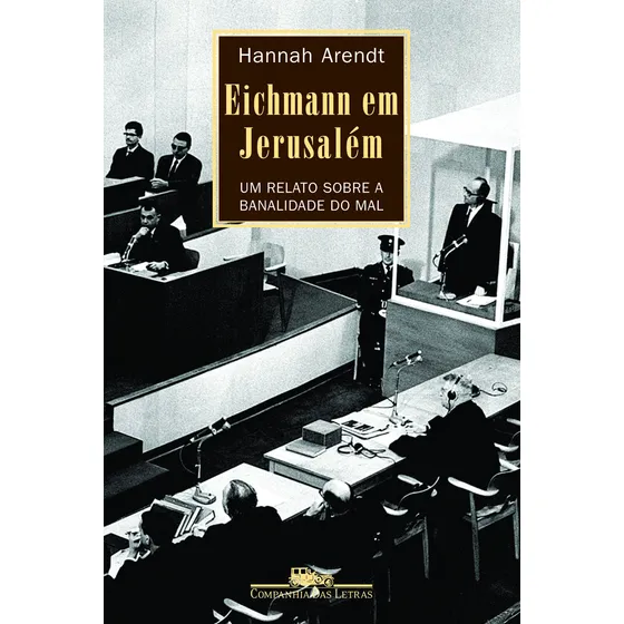 Eichmann em Jerusalém, de Arendt, Hannah. Editorial Companhia das Letras, capa mole em português, 1999