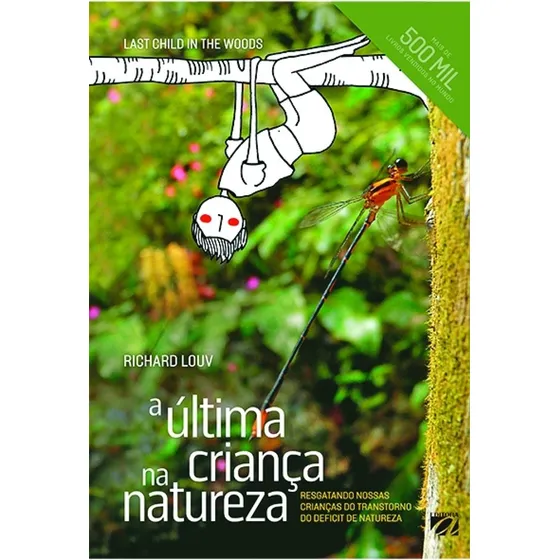 A última criança na natureza: resgatando nossas crianças do transtorno do deficit de natureza, de Louv, Richard. Editorial Meta Impressão e Soluções Digitais Ltda., capa mole em português, 2016