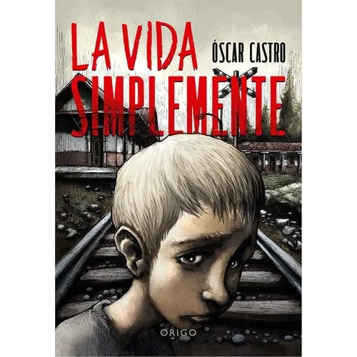 La Vida Simplemente de Oscar Castro Editorial Origo