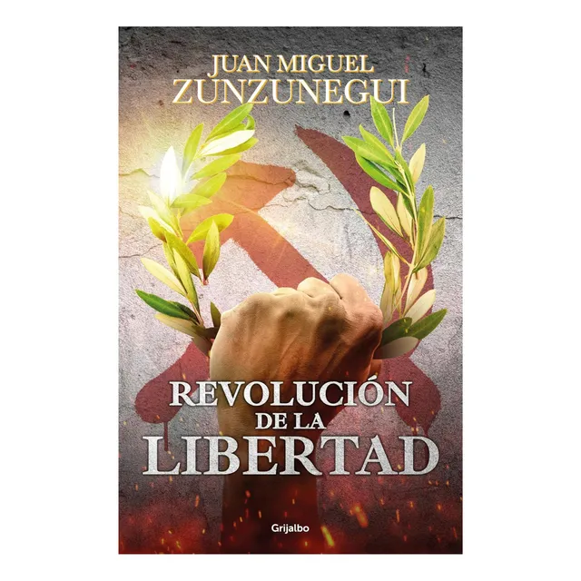 Revolucion De La Libertad, De Juan Miguel Zunzunegui., Vol. 1. Editorial Grijalbo, Tapa Blanda, Edición 1 En Español, 2025